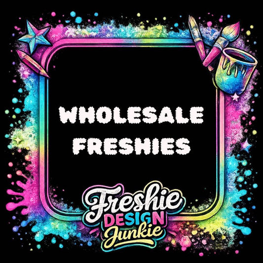 Wholesale Freshies- Undecorated