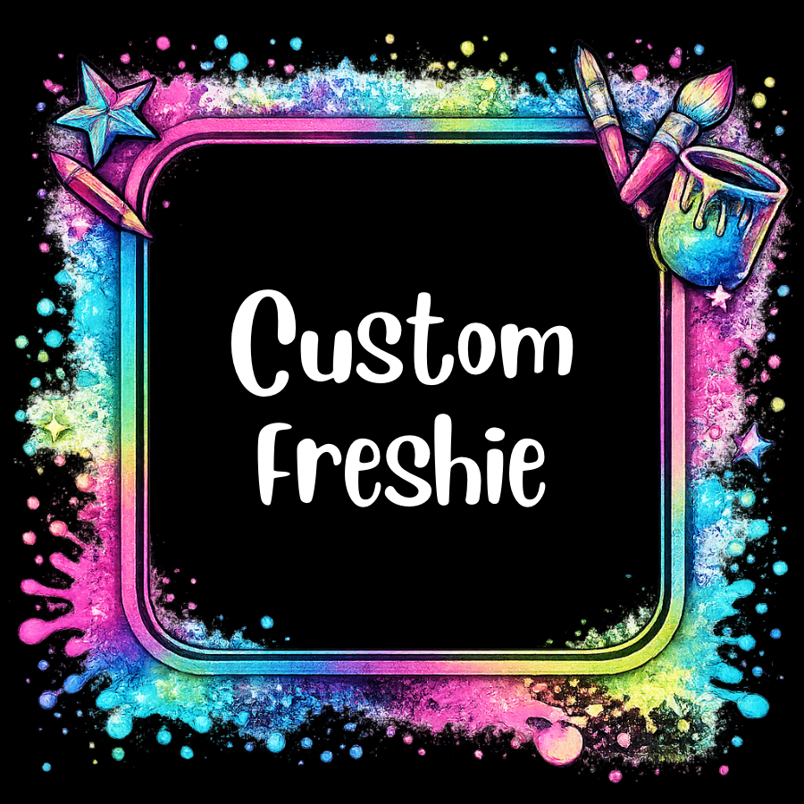 Custom freshie