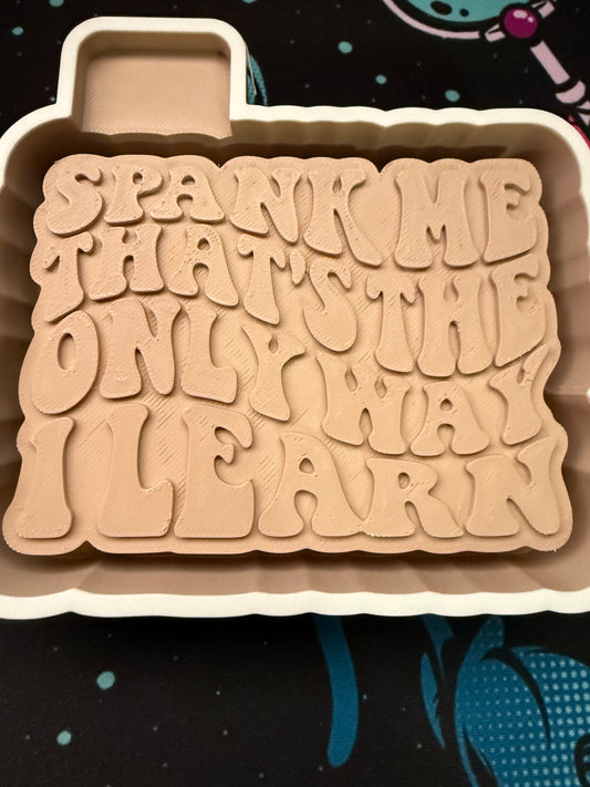 Spank me it’s the only way I learn mold